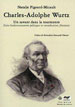 Natalie Pigeard-Micault, Charles-Adolphe Wurtz. Un savant dans la tourmente 1865-1875 : Entre bouleversements politiques et revendications féministes, Paris,  Adapt-Snes / Hermann, 2011.