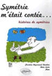 Christine Dézarnaud Dandine, Alain Sevin, ill. Piem, Symétrie m'était contée...: Histoires de symétries, Ellipses (2007)