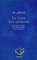 AL-JAHIZ, [Kitâb al-Hayawân] Le livre des Animaux, De l’étonnante sagesse divine dans sa création et autres anecdotes, traduit en français et préfacé par Mohamed Mestiri, commenté par Soumaya Mestiri, Collection Bibliothèque « Maktaba », Fayard, 2003 ; Anthologie tirée des éditions Harun (supra)