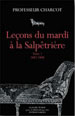 Jean-Martin Charcot, Leçons du mardi à la Salpêtrière, Le Progrès médical, E. Lecrosnier et Babé (Paris), 1889 (Gallica) (réédition Bibliothèque des introuvables, 2002)